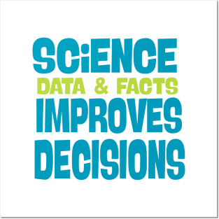 Science (Data & Facts) Improves Decisions Posters and Art